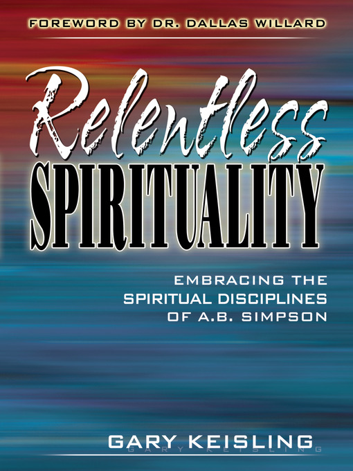 Title details for Relentless Spirituality by Gary Keisling - Available